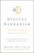 Digital Barbarism : A Writer's Manifesto