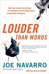 Louder Than Words : Take Your Career from Average to Exceptional with the Hidden Power of Nonverbal Intelligence