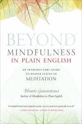 Beyond Mindfulness in Plain English : An Introductory Guide to Deeper States of Meditation