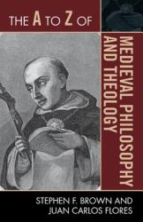 A to Z of Medieval Philosophy and Theology