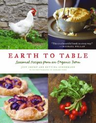 Earth to Table : Seasonal Recipes from an Organic Farm