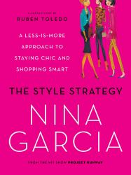 The Style Strategy : A Less-Is-More Approach to Staying Chic and Shopping Smart