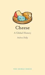 Cheese : A Global History