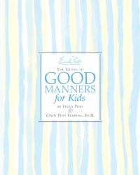 Emily Post's The Guide to Good Manners for Kids