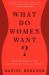 What Do Women Want? : Adventures in the Science of Female Desire