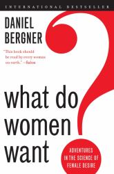 What Do Women Want? : Adventures in the Science of Female Desire