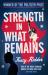 Strength in What Remains : A Journey of Remembrance and Forgiveness