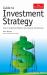 Investment Strategy : How to Understand Markets, Risk, Rewards and Behaviour