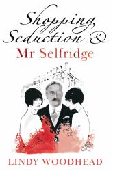 Shopping, Seduction and Mr Selfridge