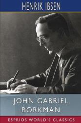 John Gabriel Borkman (Esprios Classics)