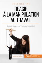 Comment depasser la manipulation au bureau ?