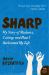 Sharp : My Story of Madness, Cutting, and How I Reclaimed My Life