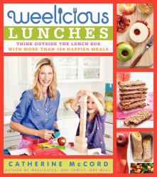 Weelicious Lunches : Think Outside the Lunch Box with More Than 160 Happier Meals