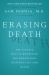 Erasing Death : The Science That Is Rewriting the Boundaries Between Life and Death