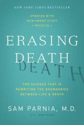 Erasing Death : The Science That Is Rewriting the Boundaries Between Life and Death