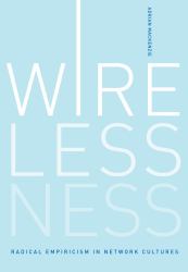 Wirelessness : Radical Empiricism in Network Cultures