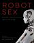 Robot Sex : Social and Ethical Implications