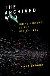 The Archived Web : Doing History in the Digital Age