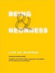 Being and Neonness, Translation and Content Revised, Augmented, and Updated for This Edition by Luis de Miranda