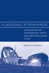 Flagging Standards : Globalization and Environmental, Safety, and Labor Regulations at Sea