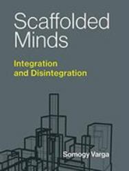 Scaffolded Minds : Integration and Disintegration