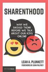 Sharenthood : Why We Should Think Before We Talk about Our Kids Online