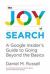 The Joy of Search : A Google Insider's Guide to Going Beyond the Basics