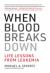 When Blood Breaks Down : Life Lessons from Leukemia