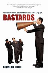 Bastards : Management Advice You Should Have Been Given Long Ago