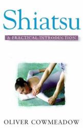 A Practical Introduction : Shiatsu