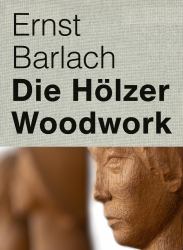 Ernst Barlach : Die Hölzer - Woodwork