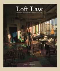 The Loft Law : The Last of New York City's Original Artist Lofts