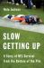 Slow Getting Up : A Story of NFL Survival from the Bottom of the Pile