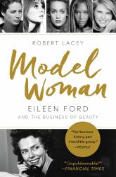 Model Woman : Eileen Ford and the Business of Beauty