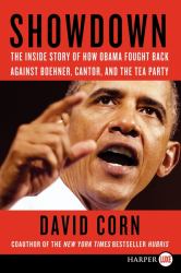 Showdown : The Inside Story of How Obama Fought Back Against Boehner, Cantor, and the Tea Party