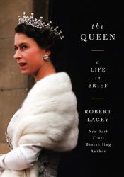 The Queen : A Life in Brief