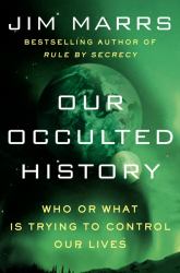 Our Occulted History : Do the Global Elite Conceal Ancient Aliens?