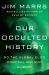 Our Occulted History