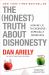 The Honest Truth about Dishonesty : How We Lie to Everyone--Especially Ourselves