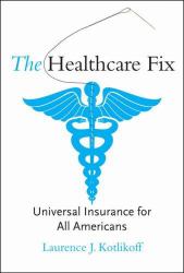 The Healthcare Fix : Universal Insurance for All Americans