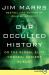 Our Occulted History : Do the Global Elite Conceal Ancient Aliens?