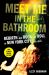 Meet Me in the Bathroom : Rebirth and Rock and Roll in New York City 2001-2011