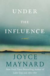 Under the Influence : A Novel