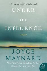 Under the Influence : A Novel