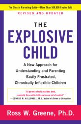 The Explosive Child [Fifth Edition] : A New Approach for Understanding and Parenting Easily Frustrated, Chronically Inflexible Children