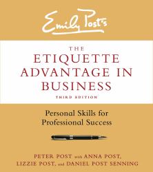 The Etiquette Advantage in Business, Third Edition : Personal Skills for Professional Success