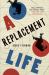 A Replacement Life : A Novel