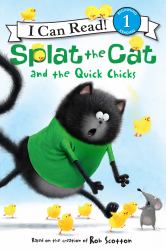 Splat the Cat and the Quick Chicks : An Easter and Springtime Book for Kids