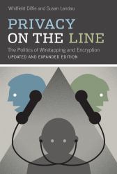 Privacy on the Line : The Politics of Wiretapping and Encryption