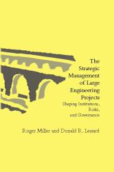 The Strategic Management of Large Engineering Projects : Shaping Institutions, Risks, and Governance